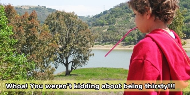 CLICK to continue: Whoa!  You weren't kidding about being thirsty!!!  - Sofia has drunk the entire reservoir!