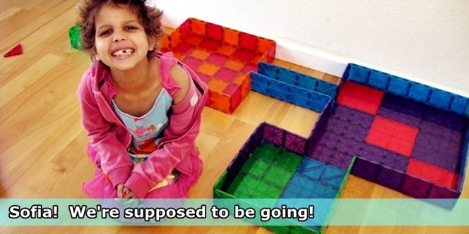 CLICK to continue: Sofia! We're supposed to be going! - She's playing with magnatiles